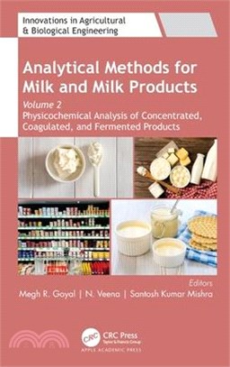 Analytical Methods for Milk and Milk Products: Volume 2: Physicochemical Analysis of Concentrated, Coagulated and Fermented Products