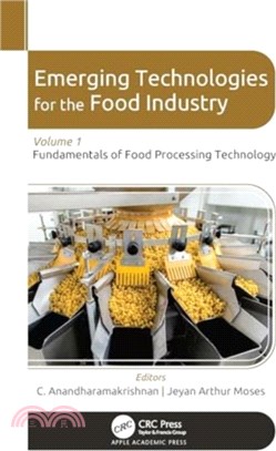 Emerging Technologies for the Food Industry：Volume 1: Fundamentals of Food Processing Technology