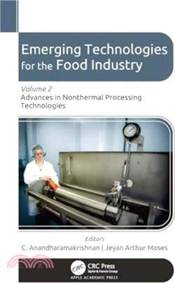 Emerging Technologies for the Food Industry：Volume 2: Advances in Nonthermal Processing Technologies