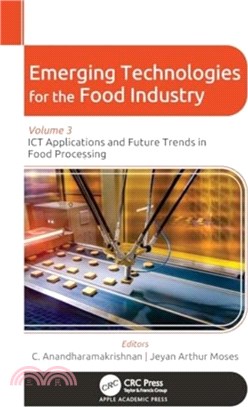 Emerging Technologies for the Food Industry：Volume 3: ICT Applications and Future Trends in Food Processing