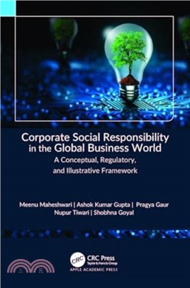 Corporate Social Responsibility in the Global Business World：A Conceptual, Regulatory, and Illustrative Framework