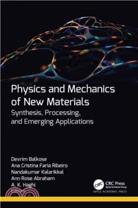 Physics and Mechanics of New Materials：Synthesis, Processing, and Emerging Applications