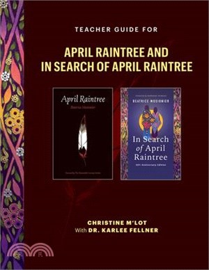 Teacher Guide for in Search of April Raintree and April Raintree: A Trauma-Informed Approach to Teaching Stories of Indigenous Survivance, Family Sepa