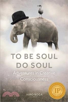 To Be Soul, Do Soul: Adventures in Creative Consciousness