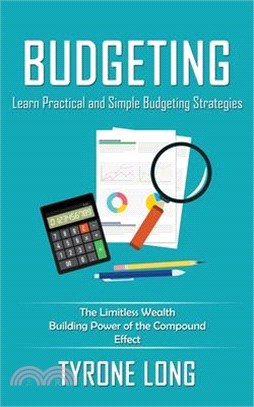 Budgeting: Learn Practical and Simple Budgeting Strategies (The Limitless Wealth Building Power of the Compound Effect)
