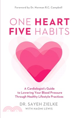 One Heart, Five Habits：A Cardiologist's Guide to Lowering Your Blood Pressure Through Healthy Lifestyle Practices