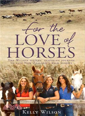 For the Love of Horses ─ The Wilson Sisters' Inspiring Journey to Save New Zealand's Wild Horses