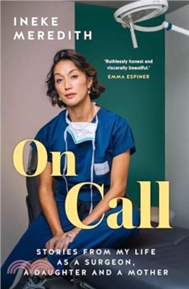 On Call：Stories from my life as a surgeon, a daughter and a mother
