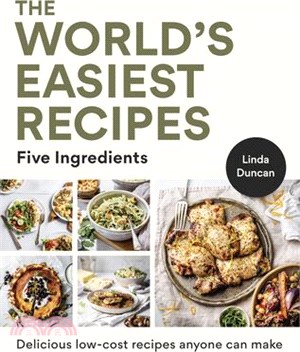 The World's Easiest Recipes: Five Ingredients: Quick and Easy Budget Friendly Recipes for the Whole Family