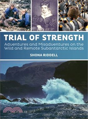 Trial of Strength ― Adventures and Misadventures on the Wild and Remote Subantarctic Islands