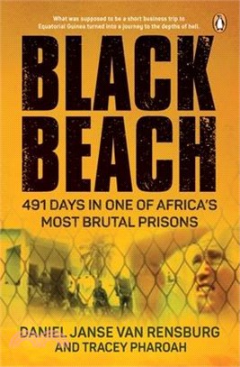 Black Beach: 491 Days in One of Africa's Most Brutal Prisons