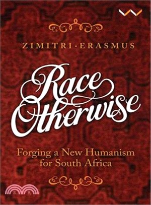 Race Otherwise ― Forging a New Humanism for South Africa