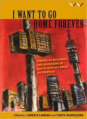 I Want to Go Home Forever ― Stories of Becoming and Belonging in South Africa Great Metropolis