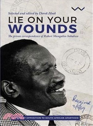 Lie on Your Wounds ― The Prison Correspondence of Robert Mangaliso Sobukwe