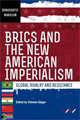 Brics and the New American Imperialism ― Global Rivalry and Resistance