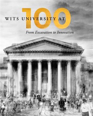 Wits University at 100: From Excavation to Innovation