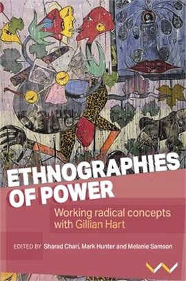 Ethnographies of Power: Working Radical Concepts with Gillian Hart