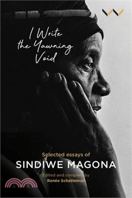 I Write the Yawning Void: Selected Essays of Sindiwe Magona