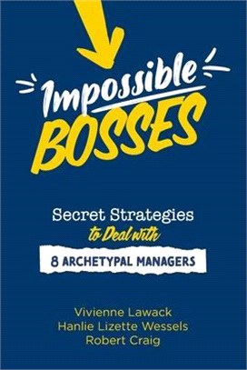 IMPOSSIBLE BOSSES - Secret Strategies to Deal with 8 Archetypal Managers
