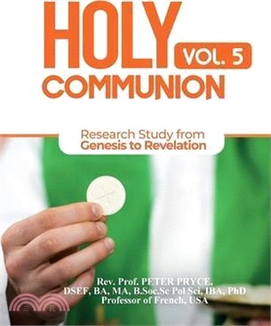 Holy Communion, Vol. 5: Research Study from Genesis to Revelation