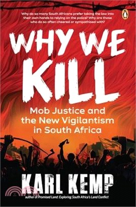 Why We Kill: Mob Justice and the New Vigilantism in South Africa