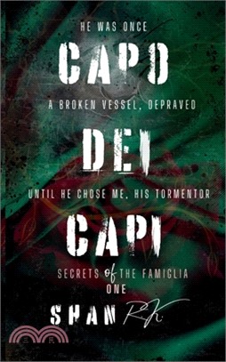 Capo Dei Capi: He was once a broken vessel, depraved, until he chose me, his tormentor