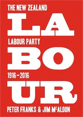 Labour ― The New Zealand Labour Party 1916-2016