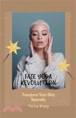 Face Yoga Revolution: Transform Your Skin Naturally