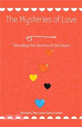 The Mysteries of Love: Decoding the Secrets of the Heart