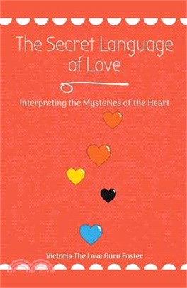 The Secret Language of Love: Interpreting the Mysteries of the Heart