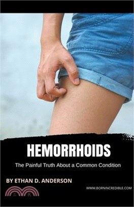 Hemorrhoids: The Painful Truth About a Common Condition