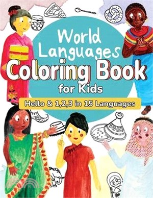 World Languages Coloring Book for Kids: Color and Learn 'Hello' & '1, 2, 3' in 15 Languages - Easy Words, Fun Coloring, Age 4-8 (English, French, Span