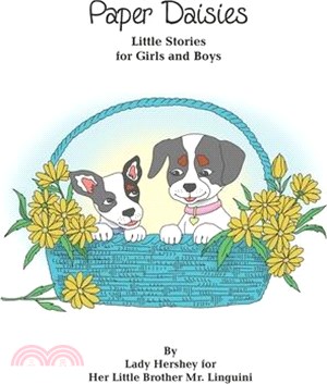 Paper Daisies Little Stories for Girls and Boys by Lady Hershey for Her Little Brother Mr. Linguini