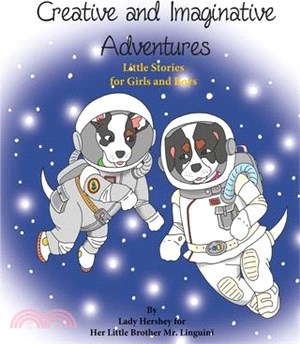 Creative and Imaginative Adventures Little Stories for Girls and Boys by Lady Hershey for Her Little Brother Mr. Linguini