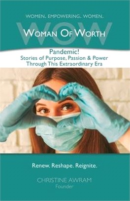 WOW Woman of Worth: Pandemic! Stories of Purpose, Passion & Power through this Extraordinary Era