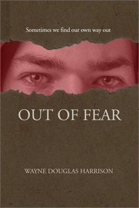 Out of Fear: Sometimes we find our own way out