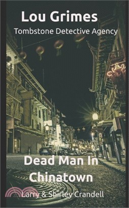 Lou Grimes Tombstone Detective Agency: Dead Man in Chinatown