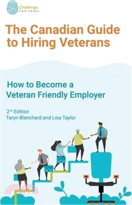 The Canadian Guide to Hiring Veterans: How to Become a Veteran Friendly Employer