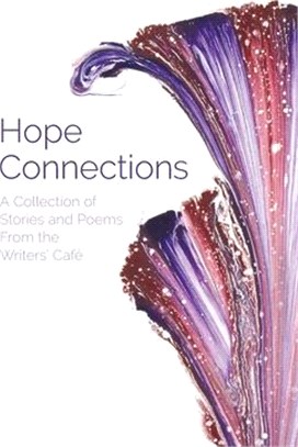 Hope Connections: A Collection of Stories and Poems From the Writers' Café