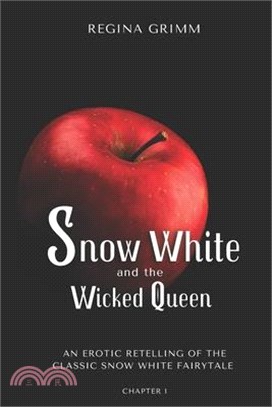 Snow White and the Wicked Queen: An Erotic Retelling of the Classic Snow White Fairytale