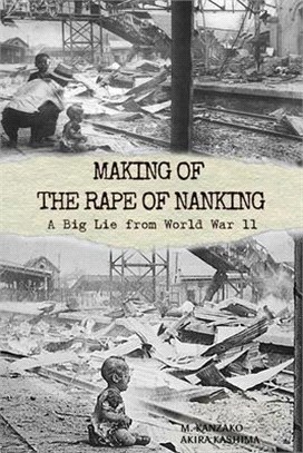 Making of The Rape of Nanking: A Big Lie from World War ll