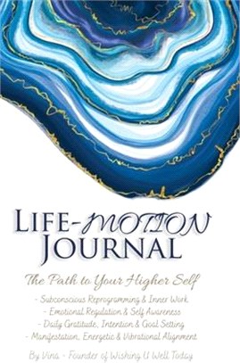 Life-Motion Journal: The Path to Your Higher Self