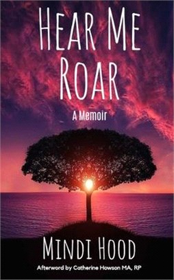 Hear Me Roar: A Memoir