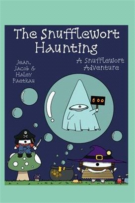 The Snufflewort Haunting: A Snufflewort Adventure