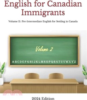 English for Canadian Immigrants: Volume II: Pre-Intermediate English for Settling in Canada