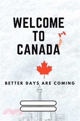 Welcome to Canada: Better Days are coming