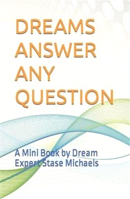 Dreams Answer Any Question: A Mini Book by Dream Expert Stase Michaels