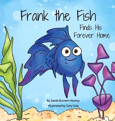 Frank the Fish Finds His Forever Home