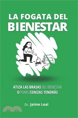 La fogata del bienestar: Cómo atizar las brasas del bienestar y encender la llama de la felicidad