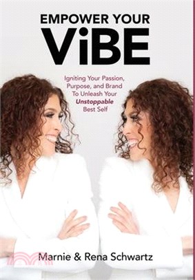 Empower Your Vibe: Igniting Your Passion, Purpose, and Brand To Unleash Your Unstoppable Best Self
